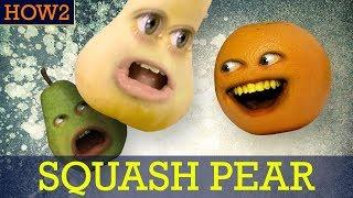 HOW2: How to Squash Pear