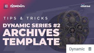 Dynamic Series #02: Archives Template in Elementor PRO