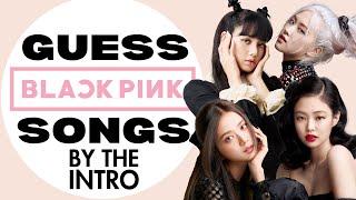 Guess The BLACKPINK Song By The Intro! The Ultimate BLINK Challenge