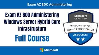 Exam AZ 800 Administering Windows Server Hybrid Core Infrastructure Full Course | #ExamAZ800