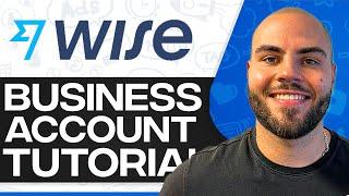Wise Business Tutorial 2024: Set Up A Wise Business Account (For Beginners)