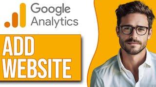 How To Add A Website To Google Analytics (2024)