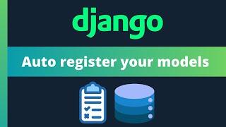 Automatically register your Django models