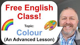 Free English Class! Topic: Colour (An Advanced Lesson)  