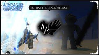 "This truly has been an Arcane- IS THAT THE BLACK SILENCE!?!?!?!?!?" (Arcane Odyssey)