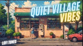 Quiet Village Vibes  Lo-fi Deep Focus / stress relief #lofitunes #jazzhop   #study #lofi