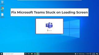 Fix Microsoft Teams Stuck on Loading Screen | Microsoft Teams