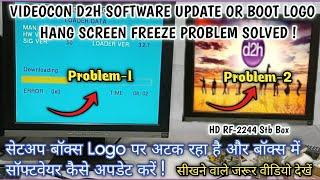 Videocon d2h HD 2244 RF Box सॉफ्टवेयर Update & Boot Logo Hang Problem Fix
