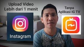 Cara Upload Video Lebih Dari 1 menit di Instagram tanpa Aplikasi IG TV | Tutorial 02