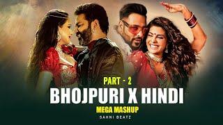 BHOJPURI X HINDI | MEGA MASHUP PART 2 | PRO. SAHNI BEATZ | PAWAN SINGH X BADSHAH | 2024