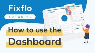 Fixflo Tutorial - How to use the Dashboard