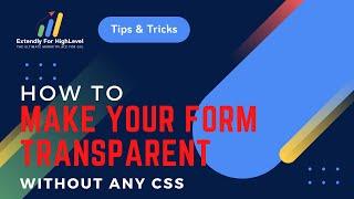 Tips or Tricks by Extendly: How To Make Your Form Transparent Without Any CSS