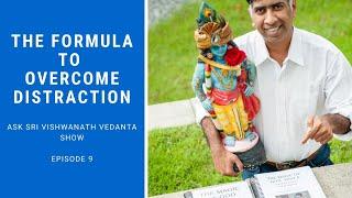 The Formula To Overcome Distraction - Ask Sri Vishwanath Vedanta Show