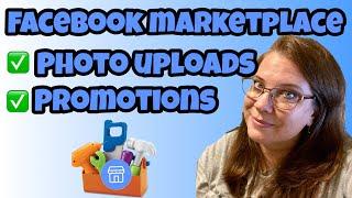 Facebook Marketplace Promotions & Photo Upload Features