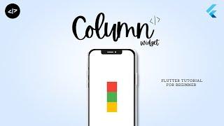 Mastering the Column Widget in Flutter: Tips and Tricks for Efficient Layouts