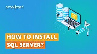 How to Install SQL Server? | SQL Server Installation on Windows | SQL Tutorial | Simplilearn