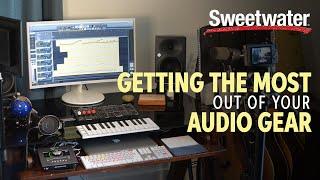 Getting the Most from Your Home Studio Gear