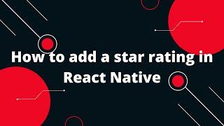 How to Add a star rating in React Native | React Native Ratings