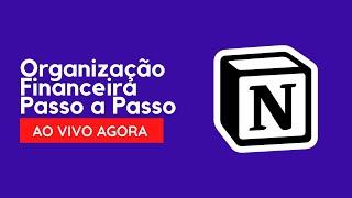 LIVE: Como organizar as finanças no Notion - Passo a Passo