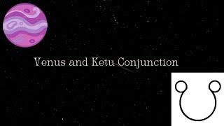 Venus and Ketu Conjunction Explained I Astrokeen I Vedic Astrology