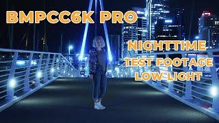 Night time lowlight BMPCC6K Pro test footage