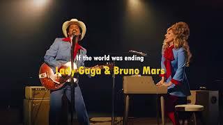 if the world was ending - Lady Gaga, Bruno Mars (lyrics)