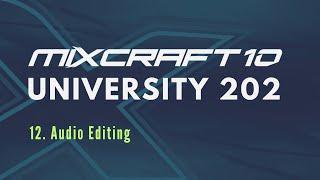 Mixcraft 10 University 202, Lesson 12 - Audio Editing