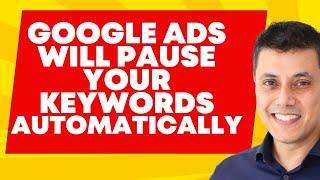 Google Ads: The Truth About Automatic Keyword Pausing by Ajay Dhunna