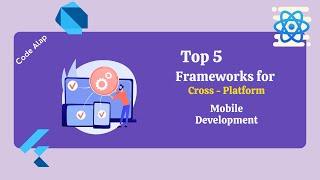 Top 5 Frameworks for cross platform mobile development - Code Alap #shorts