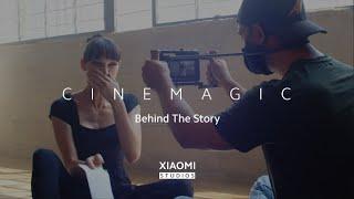 The Making of CINEMAGIC | Xiaomi Studios