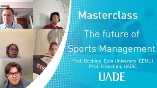 The Future of Sports Management - Prof. Bockino, Elon University (EEUU) y Prof. Franchini, UADE.