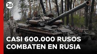 Casi 600.000 soldados rusos combaten en Ucrania