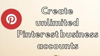 Create unlimited Pinterest business accounts|PVA Creator