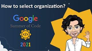 GSOC : How to select an organisation ? | Google Summer of Code 2021