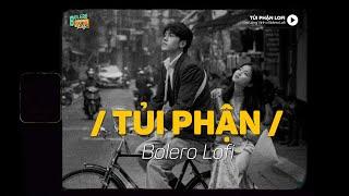 Tủi Phận - (Lofi Ver.) x Bolero Lofi | Đạt Long Vinh ~ Thôi em hãy về bên người giàu sang...