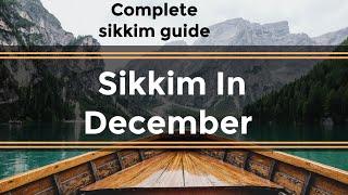 Sikkim In December | Sikkim In November | Sikkim In November and December | Sikkim Tour | Sikkim