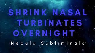 Shrink Nasal Turbinates