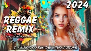 REGGAE DO MARANHÃO 2024  Mais Recente Reggae Internacional  REGGAE REMIX 2024