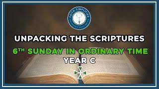 Unpacking the Scriptures: 6th Sunday Ordinary Time 2022