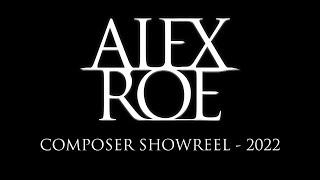 Alex Roe - Composer Showreel 2022