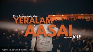 Yeralam Aasai - ALIGRAZ | Own Created Version | Rap ReMIXED - Audio