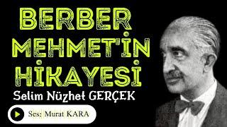 "Berber Mehmet'in Hikayesi" Selim Nüzhet Gerçek - Türk Edebiyatı - Sesli Kitap Dinle