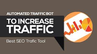 Best Traffic Bot | Automated Traffic Bot to increase website traffic