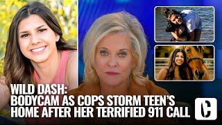 WILD DASH: BODYCAM AS COPS STORM TEEN’S HOME AFTER HER TERRIFIED 911 CALL