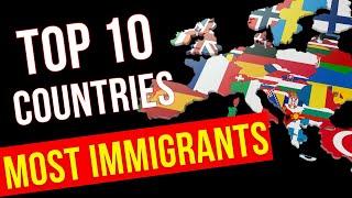 TOP 10 Countries in Europe With the Most Immigrants