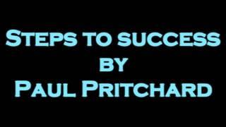 Steps to success - Paul Pritchard