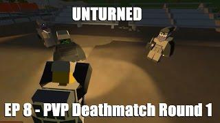 Unturned MP - EP 8 - PVP Deathmatch Round 1