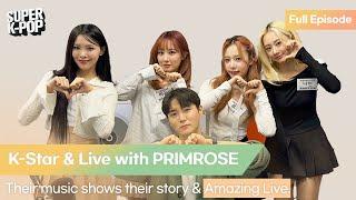 K-Star & Live with PRIMROSE. Their music shows their story & Amazing Live.