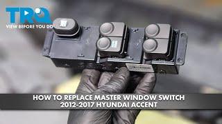 How to Replace Master Window Switch 2012-2017 Hyundai Accent