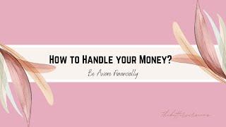 How to Handle Your Money? Be Aware Financially